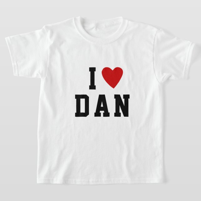 I love D A N | Heart custom NAME DAN DANIEL T-Shir T-Shirt (Laydown)