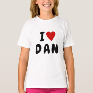 I love D A N   Heart custom NAME DAN DANIEL T-Shirt
