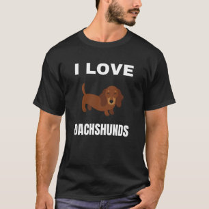 I love Dachshunds T-Shirt