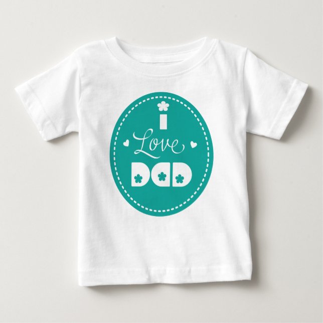 I love Dad Baby T-Shirt (Front)