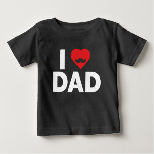I Love Dad Baby T-Shirt