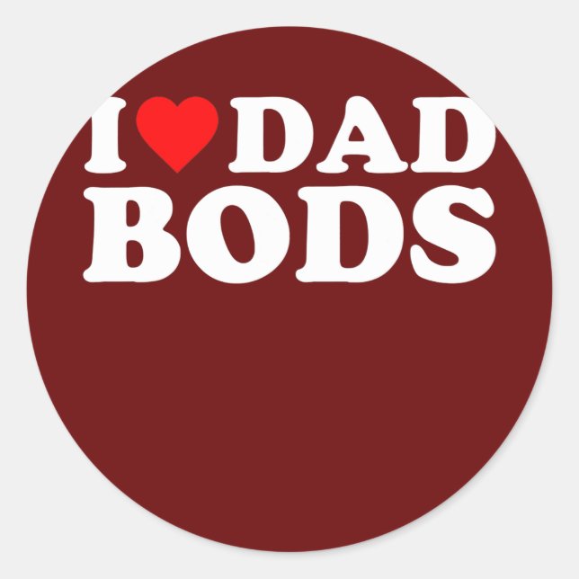 I Love Dad Bods  Classic Round Sticker (Front)