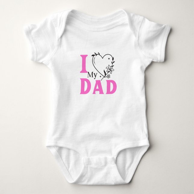 I Love DAD; Cute Baby girl Baby Bodysuit (Front)
