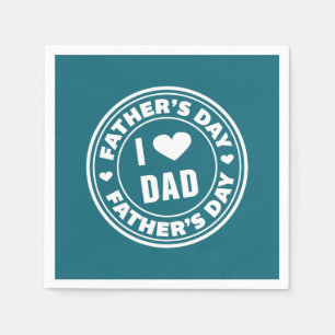 I Love Dad Happy Father's Day Napkin
