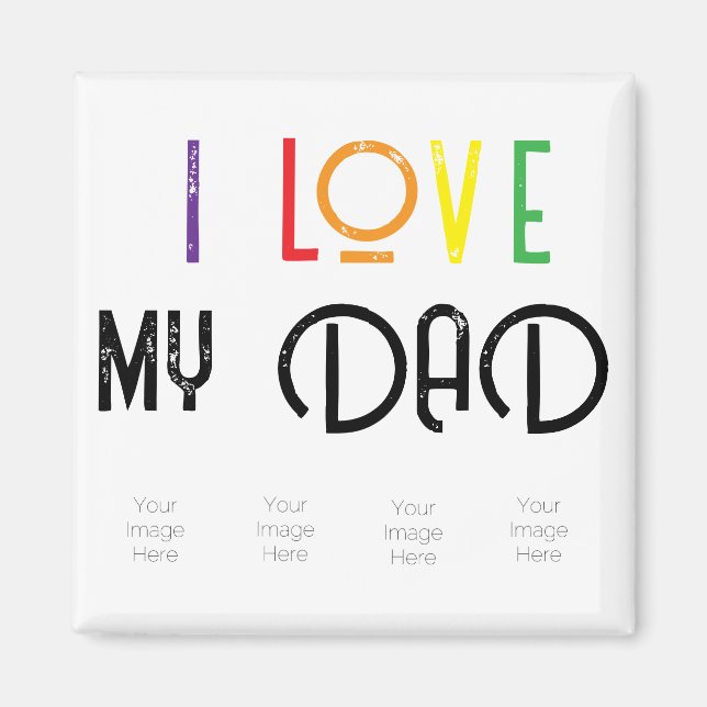 I Love Dad Magnet – Custom Rainbow text (Front)
