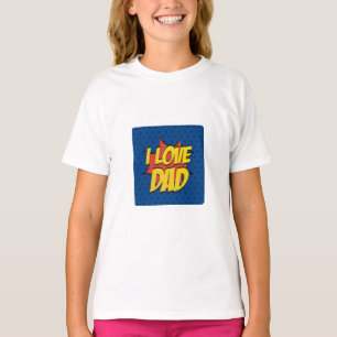 I Love Dad.My Dad, My Hero T-Shirt