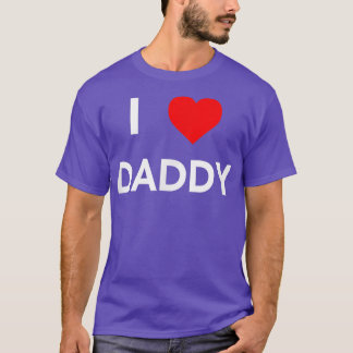 I Love Daddy T Shirt 