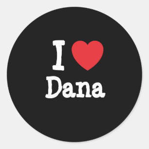 I love Dana heart T-Shirt Classic Round Sticker