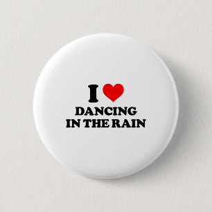 I Love Dancing In The Rain Funny Saying 6 Cm Round Badge