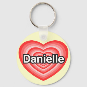I love Danielle. I love you Danielle. Heart Key Ring