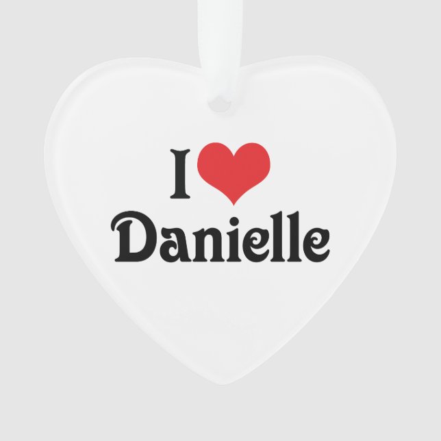 I Love Danielle Ornament (Front)