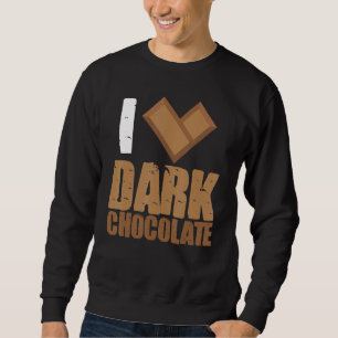 I Love Dark Chocolate Bars Bar Cocoa Milk Baking Sweatshirt
