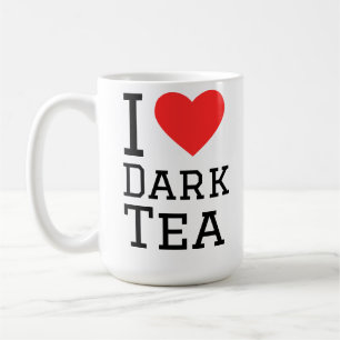 I love dark tea coffee mug
