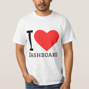 I love dashboard T-Shirt