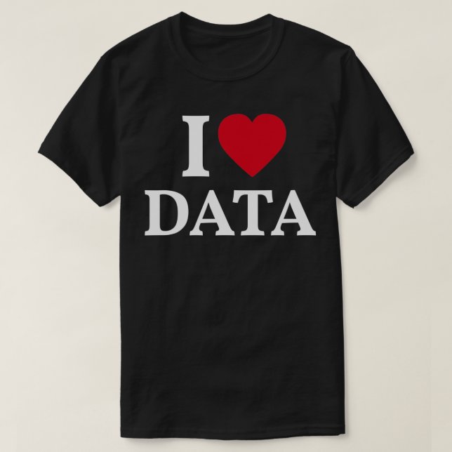 I Love Data 5 T-Shirt (Design Front)