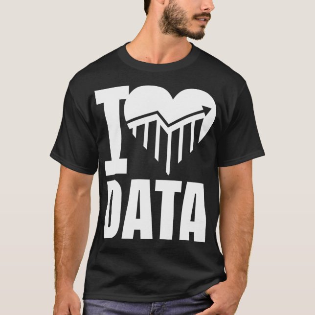 I love data Science Scientist Analysis Geek T-Shirt (Front)