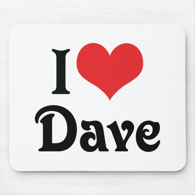 I Love Dave Mouse Pad (Front)