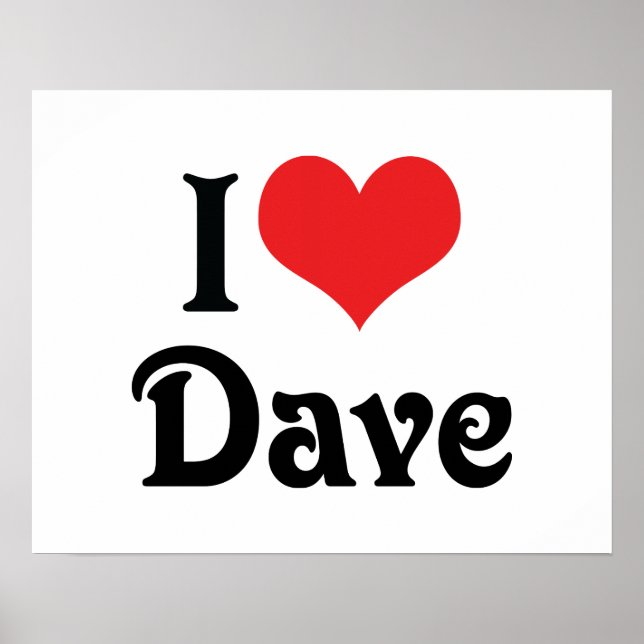 I Love Dave Poster (Front)