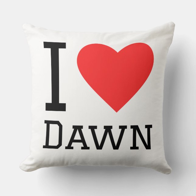 I love dawn  cushion (Front)