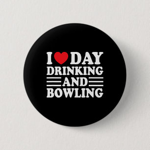 I Love Day Drinking And Bowling Funny Beer Tailgat 6 Cm Round Badge