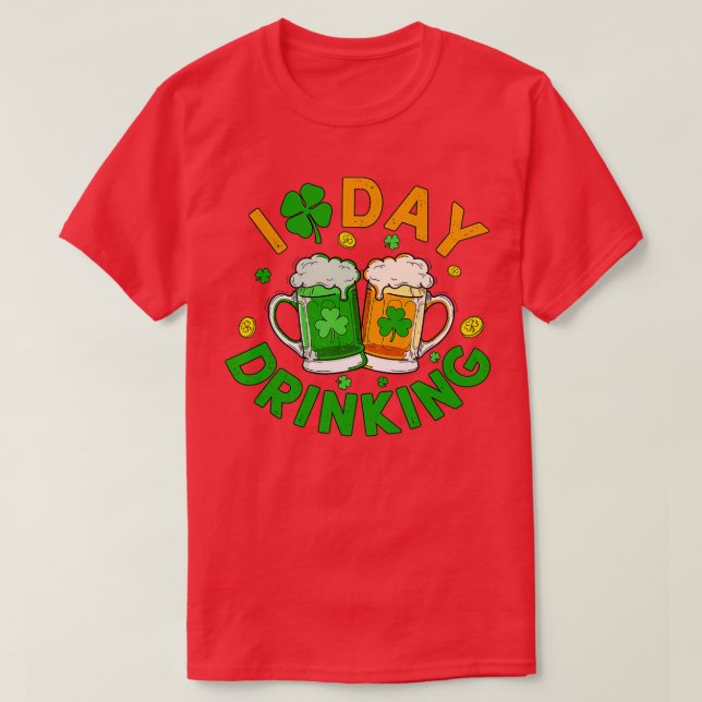 I Love Day Drinking Ireland Shamrock St Patricks D T-Shirt (Design Front)