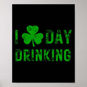 I Love Day Drinking - Shamrock Heart - Love - St P Poster