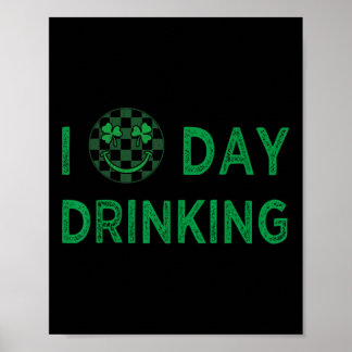 I Love Day Drinking St Patricks Day Funny Men Wome Poster