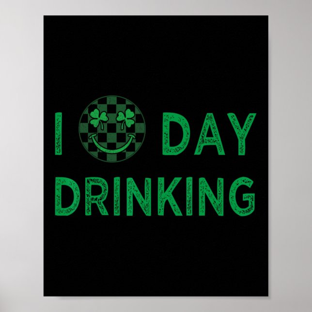 I Love Day Drinking St Patricks Day Funny Men Wome Poster (Front)