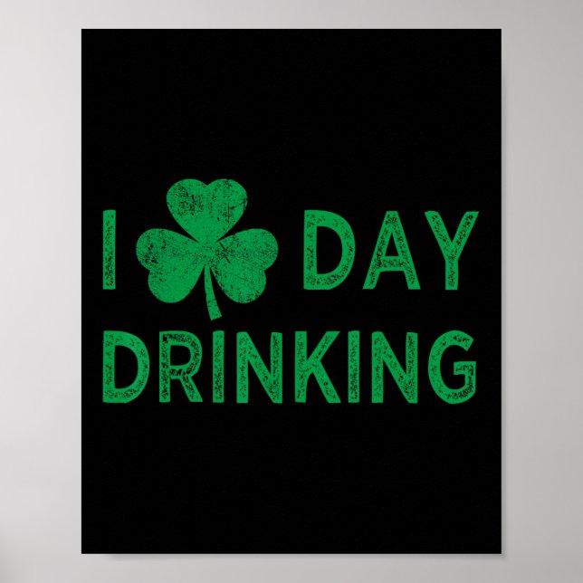 I Love Day Drinking St Patricks Day Funny Men Wome Poster (Front)