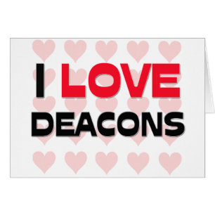 I LOVE DEACONS
