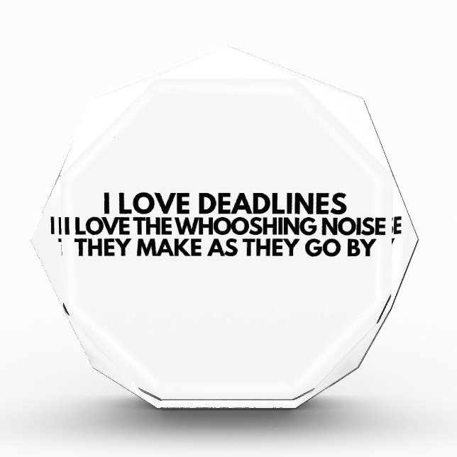 I Love Deadlines Whooshing Noise Funny Sign Photo Block (Front)