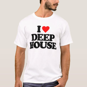 I LOVE DEEP HOUSE T-Shirt