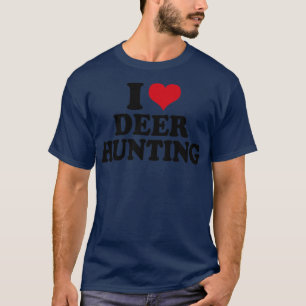 I Love Deer Hunting T-Shirt