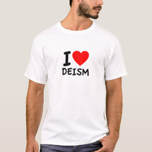 I Love Deism T-Shirt