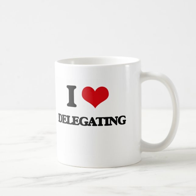 I love Delegating Coffee Mug (Right)