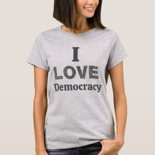 I Love Democracy T-Shirt
