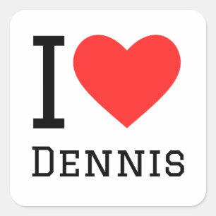 I love dennis square sticker