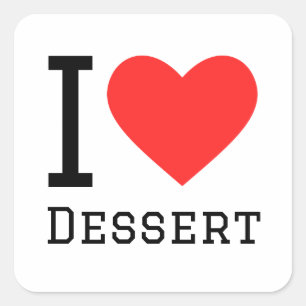 I love dessert  square sticker