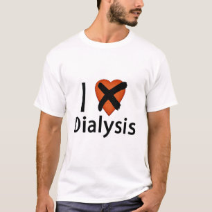I Love Dialysis (NOT) T-Shirt