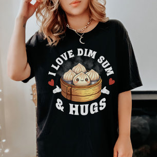 I Love Dim Sum & Hugs T-Shirt