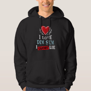 I Love Dim Sum I Can Not Lie Food Humor Foodie Hoodie