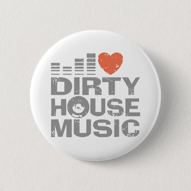 I Love Dirty House Music 6 Cm Round Badge (Front)