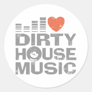 I Love Dirty House Music Classic Round Sticker