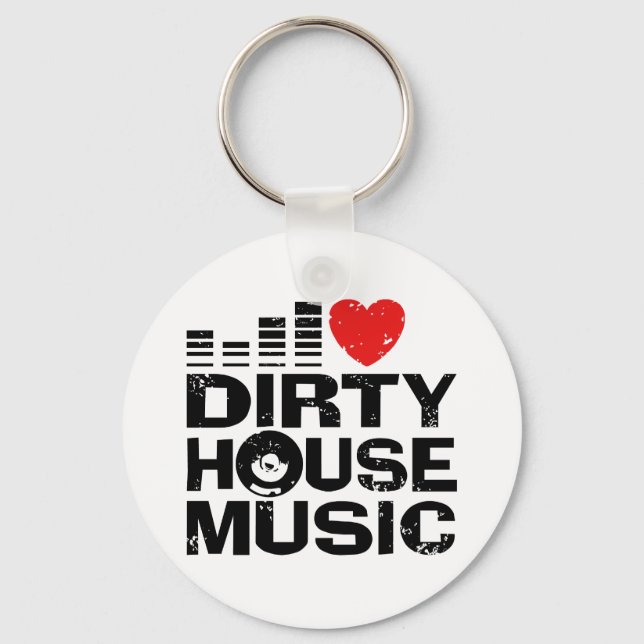 I Love Dirty House Music Key Ring (Front)