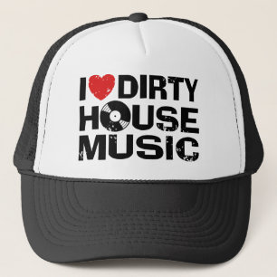 I Love Dirty House Music Trucker Hat