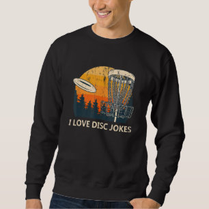 I Love Disc Jokes Disc Golf Humour Golfer Sports Sweatshirt