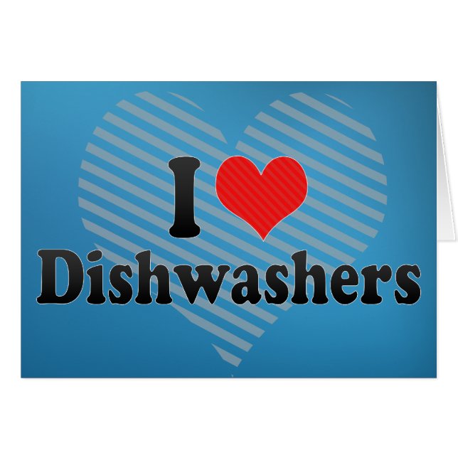I Love Dishwashers (Front Horizontal)