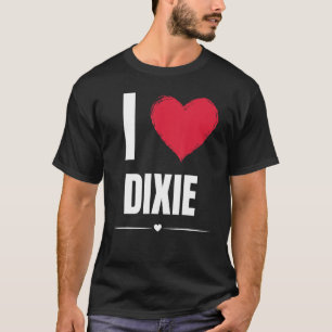 I Love DIXIE First Name Red Heart Funny Personaliz T-Shirt