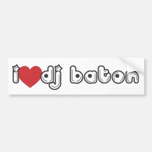 I LOVE DJ BATON BUMPER STICKER