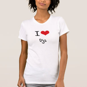 I Love DJs T-Shirt